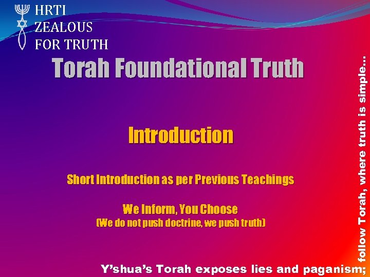 Torah Foundational Truth Introduction Short Introduction as per Previous Teachings We Inform, You Choose