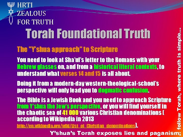 Torah Foundational Truth The "Y’shua approach" to Scripture You need to look at Sha’ul’s