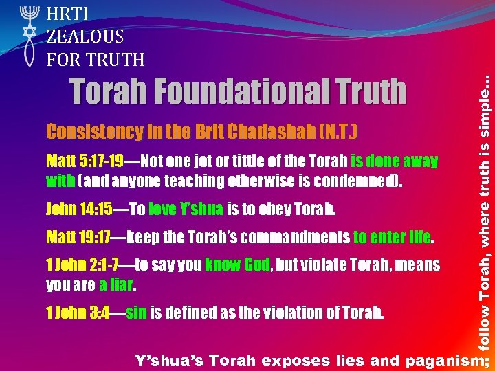 Torah Foundational Truth Consistency in the Brit Chadashah (N. T. ) Matt 5: 17