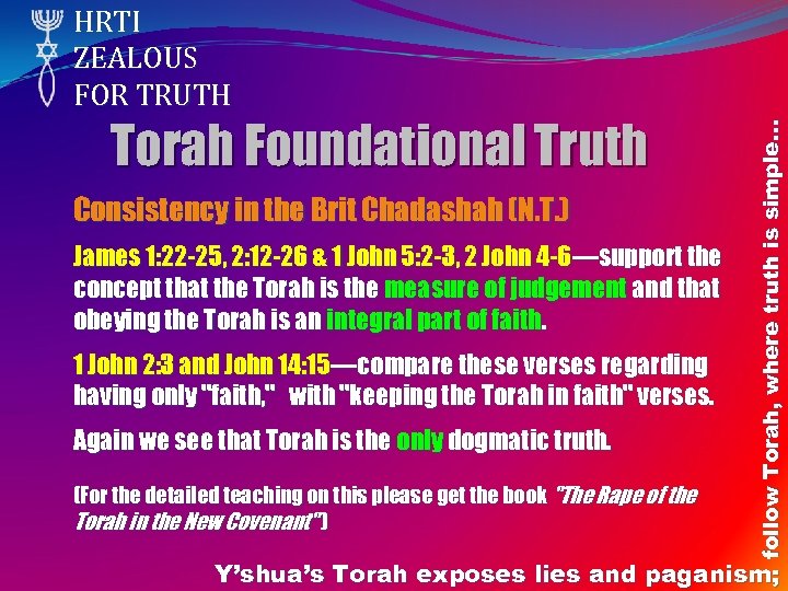 Torah Foundational Truth Consistency in the Brit Chadashah (N. T. ) James 1: 22