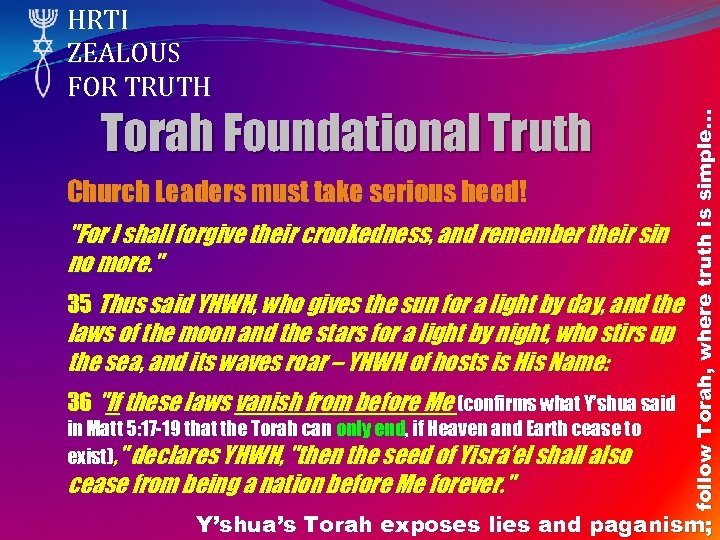 Torah Foundational Truth Church Leaders must take serious heed! "For I shall forgive their