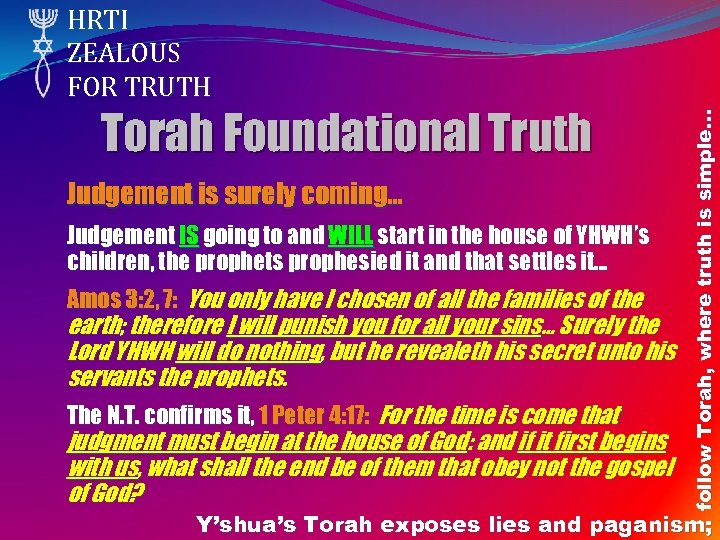 Torah Foundational Truth Judgement is surely coming… Judgement IS going to and WILL start