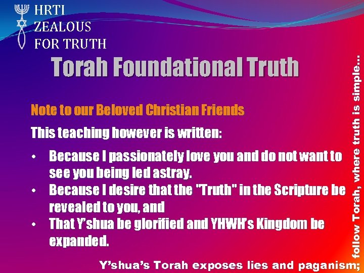 Torah Foundational Truth Note to our Beloved Christian Friends This teaching however is written: