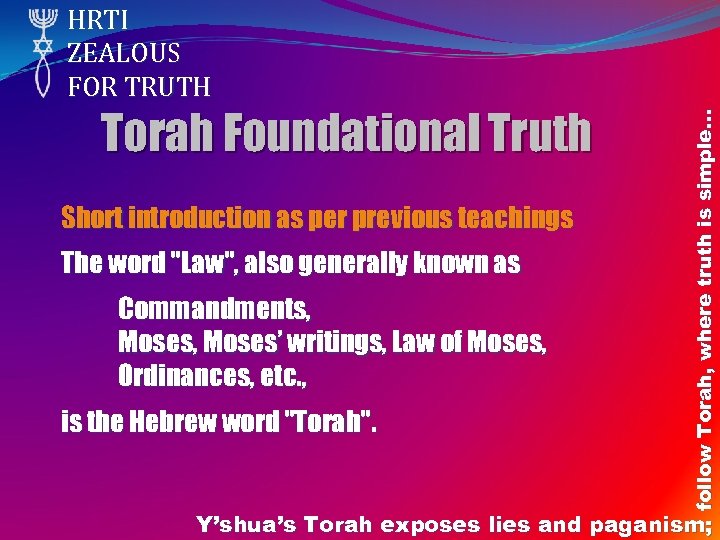 Torah Foundational Truth Short introduction as per previous teachings The word "Law", also generally