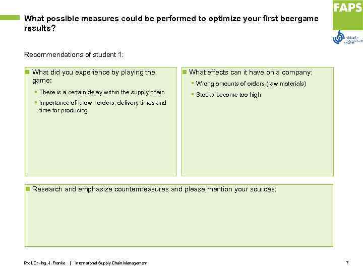 What possible measures could be performed to optimize your first beergame results? Recommendations of