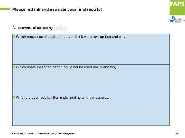 Please rethink and evaluate your final results! Assessment of correcting student: n Which measures