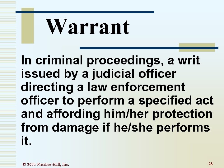 Warrant In criminal proceedings, a writ issued by a judicial officer directing a law