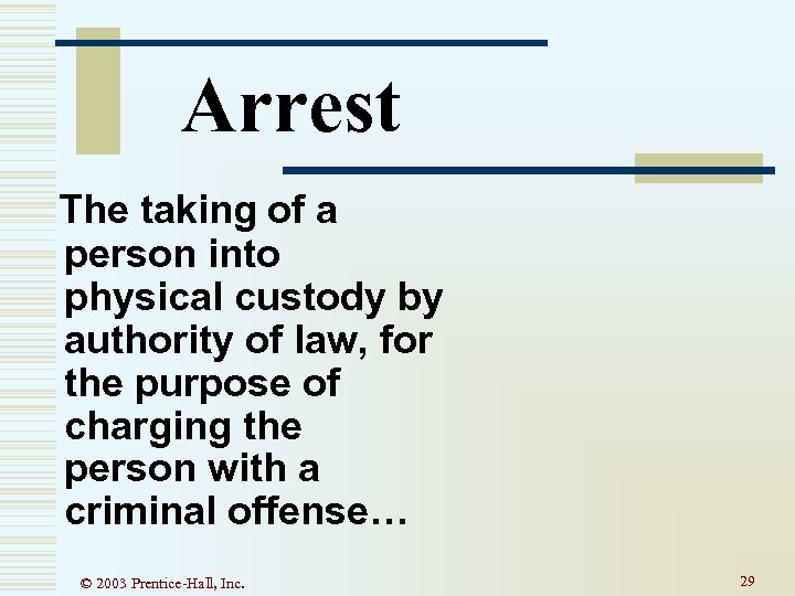 Arrest The taking of a person into physical custody by authority of law, for