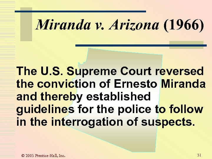 Miranda v. Arizona (1966) The U. S. Supreme Court reversed the conviction of Ernesto