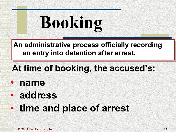 Booking An administrative process officially recording an entry into detention after arrest. At time