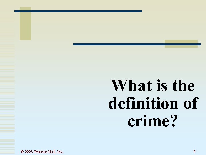 What is the definition of crime? © 2003 Prentice-Hall, Inc. 4 