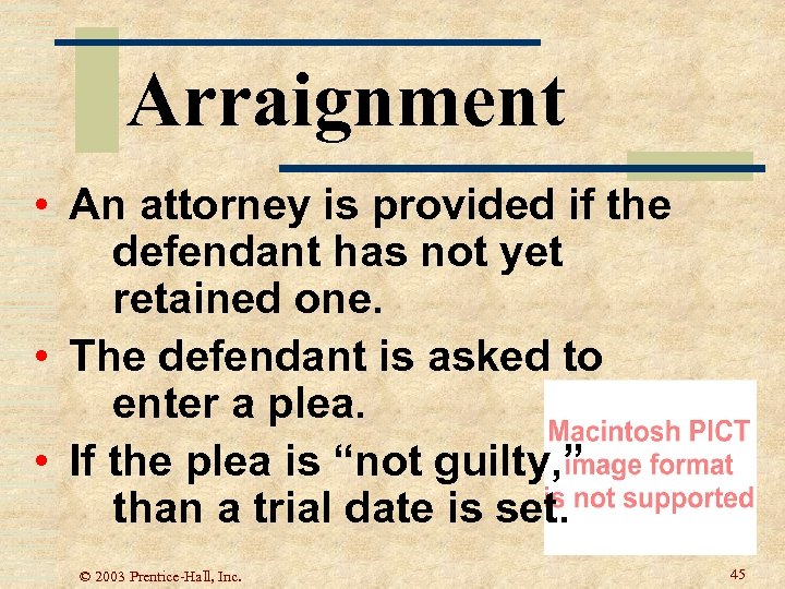 Arraignment • An attorney is provided if the defendant has not yet retained one.