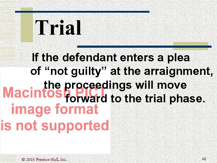 Trial If the defendant enters a plea of “not guilty” at the arraignment, the