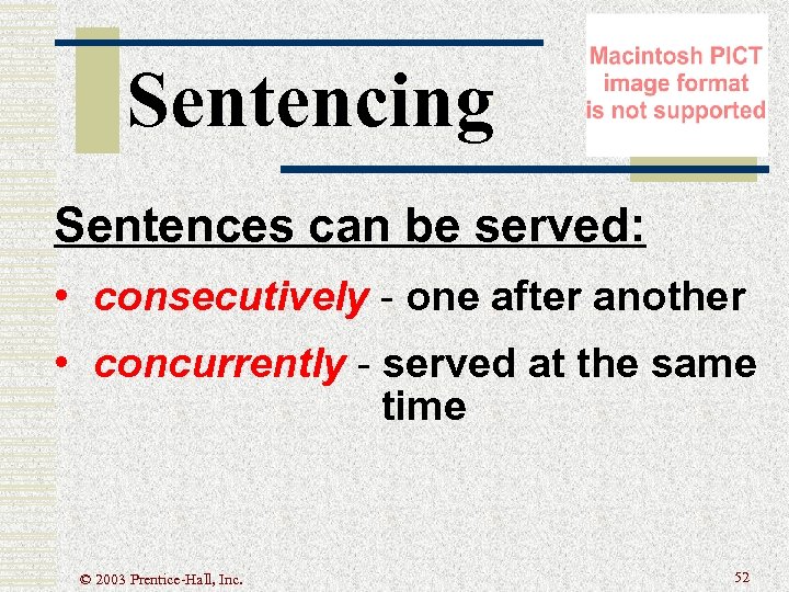 Sentencing Sentences can be served: • consecutively - one after another • concurrently -
