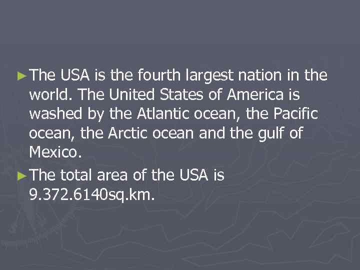 ► The USA is the fourth largest nation in the world. The United States