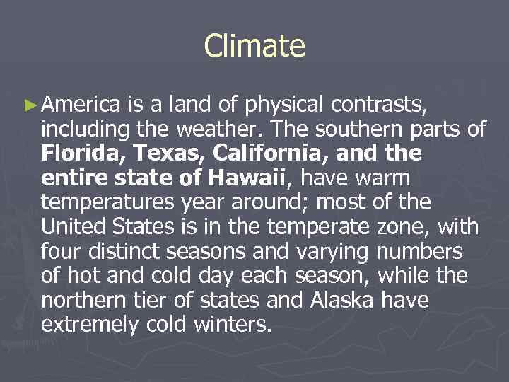 Climate ► America is a land of physical contrasts, including the weather. The southern