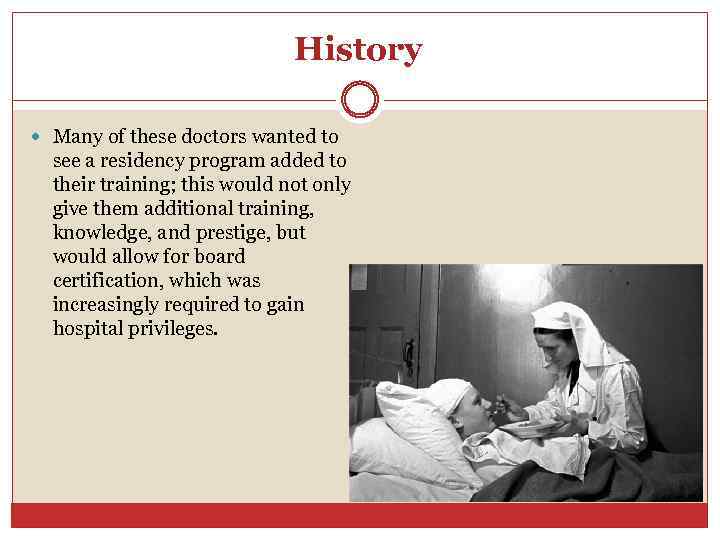 History Many of these doctors wanted to see a residency program added to their