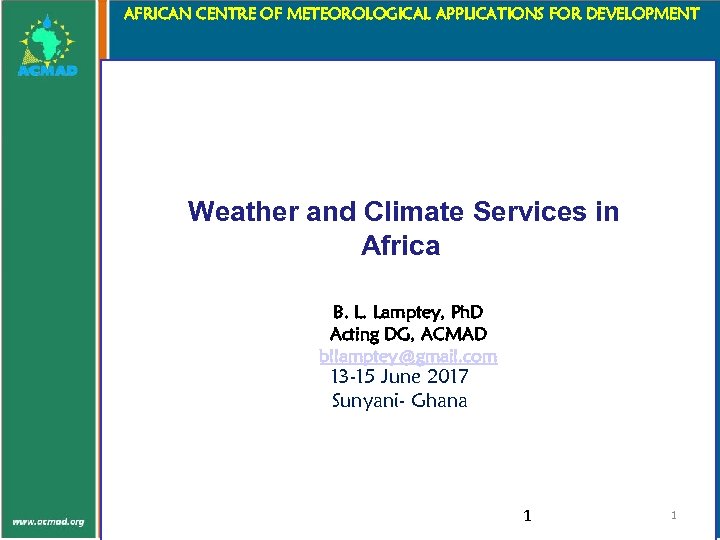 AFRICAN CENTRE OF METEOROLOGICAL APPLICATIONS FOR DEVELOPMENT Weather and Climate Services in Africa B.