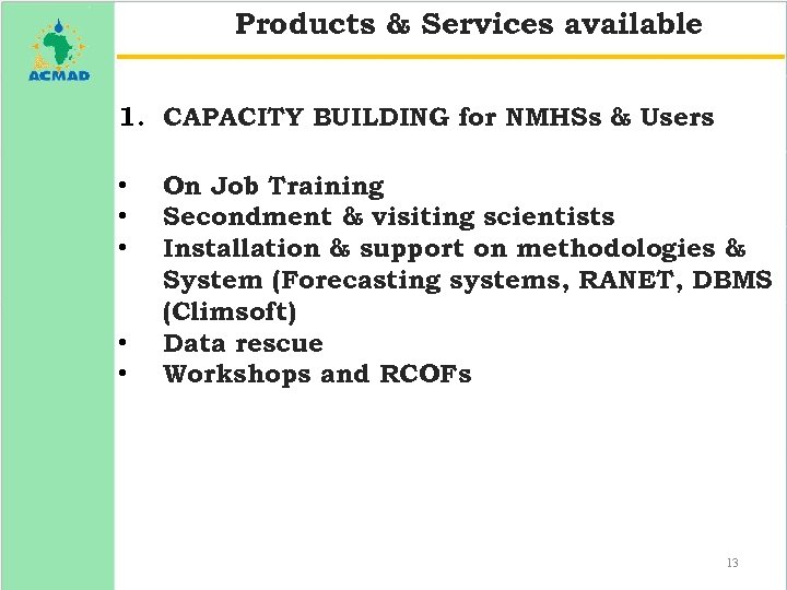 Products & Services available 1. CAPACITY BUILDING for NMHSs & Users • • •