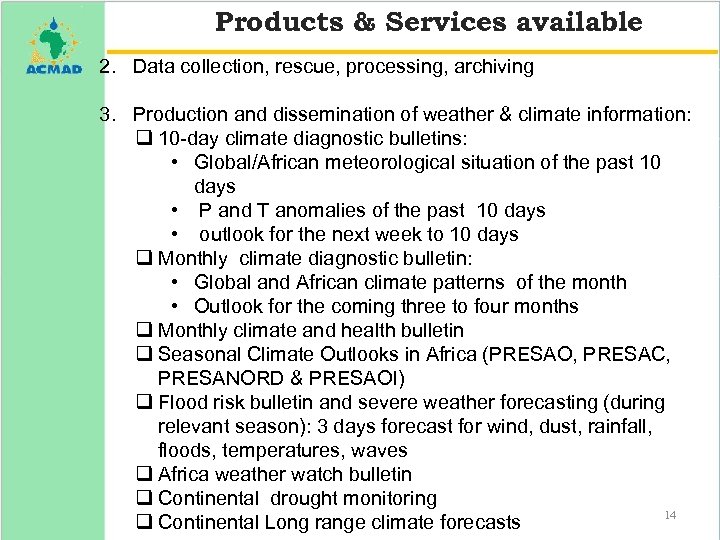 Products & Services available 2. Data collection, rescue, processing, archiving 3. Production and dissemination