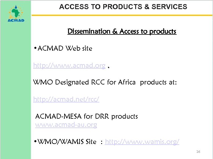 ACCESS TO PRODUCTS & SERVICES Dissemination & Access to products • ACMAD Web site