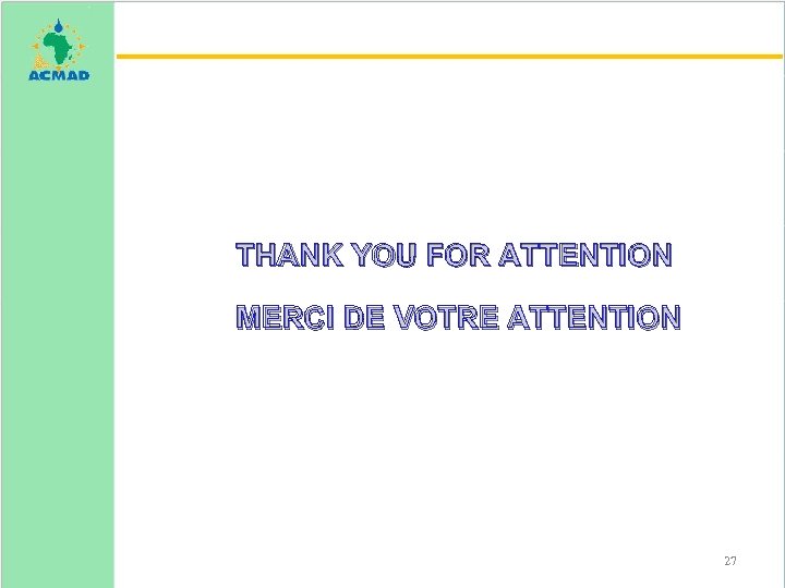 THANK YOU FOR ATTENTION MERCI DE VOTRE ATTENTION 27 