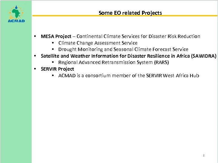 Some EO related Projects • MESA Project – Continental Climate Services for Disaster Risk