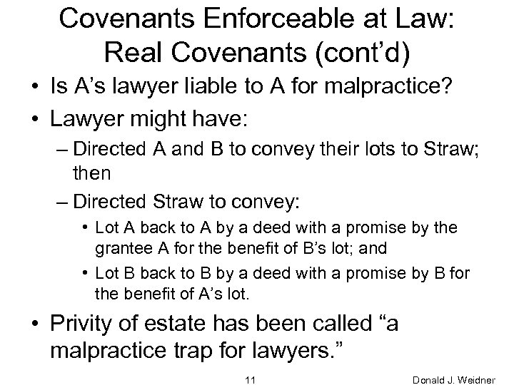 Covenants Enforceable at Law: Real Covenants (cont’d) • Is A’s lawyer liable to A