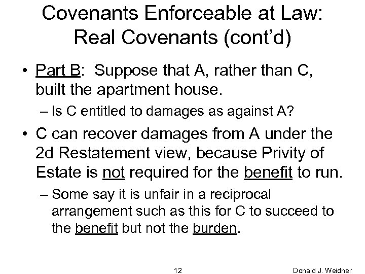 Covenants Enforceable at Law: Real Covenants (cont’d) • Part B: Suppose that A, rather