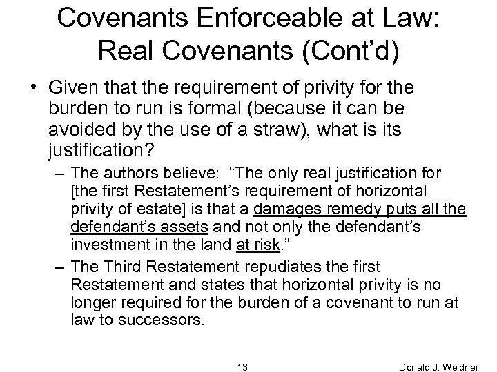 Covenants Enforceable at Law: Real Covenants (Cont’d) • Given that the requirement of privity