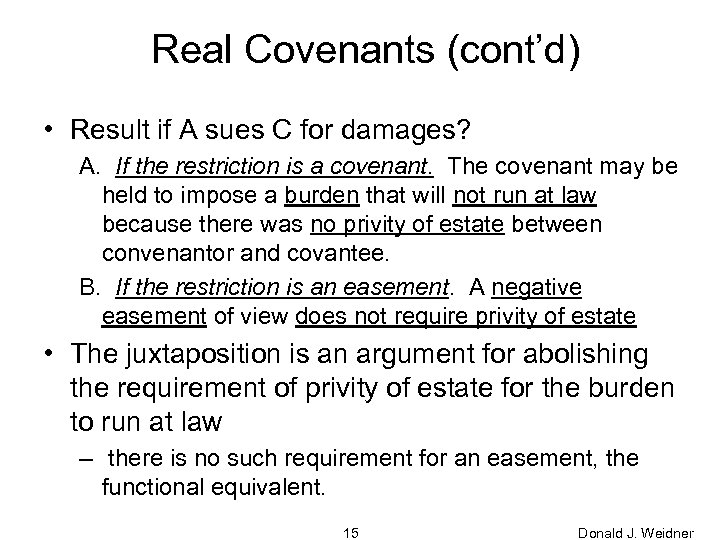 Real Covenants (cont’d) • Result if A sues C for damages? A. If the