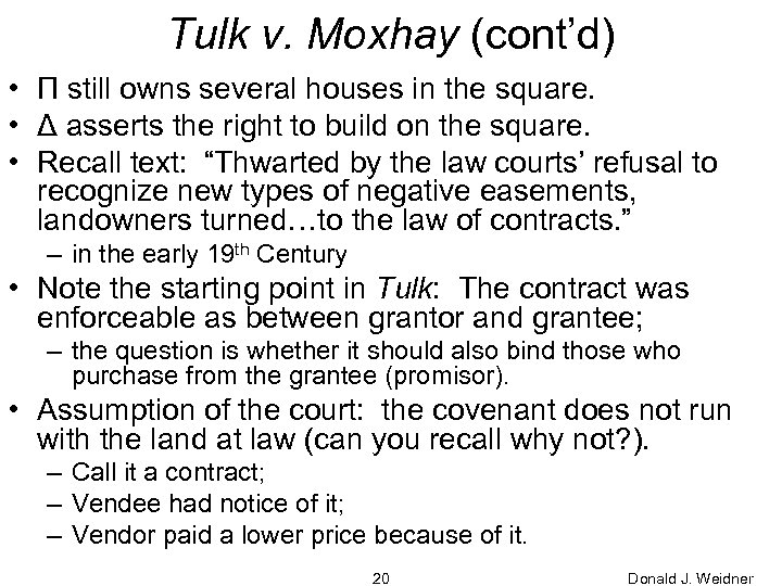 Tulk v. Moxhay (cont’d) • Π still owns several houses in the square. •