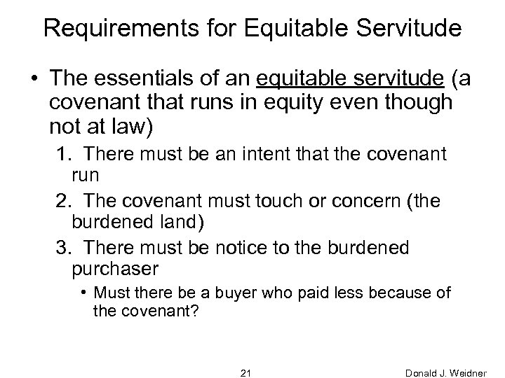 Requirements for Equitable Servitude • The essentials of an equitable servitude (a covenant that