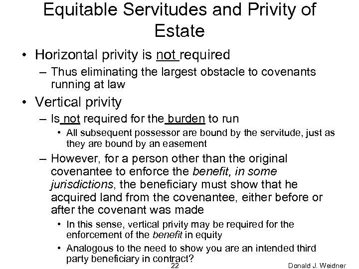 Equitable Servitudes and Privity of Estate • Horizontal privity is not required – Thus