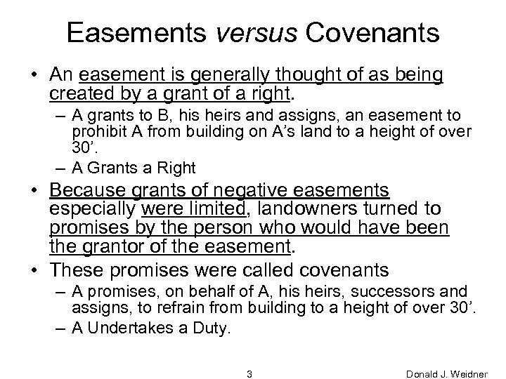 Easements versus Covenants • An easement is generally thought of as being created by