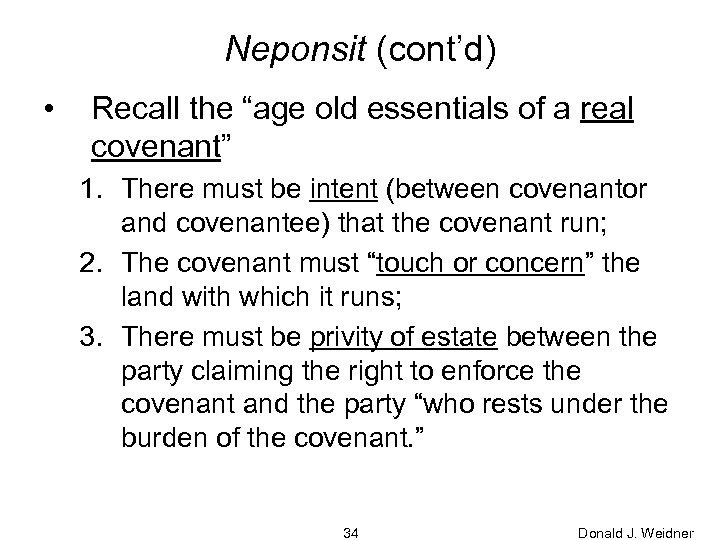 Neponsit (cont’d) • Recall the “age old essentials of a real covenant” 1. There