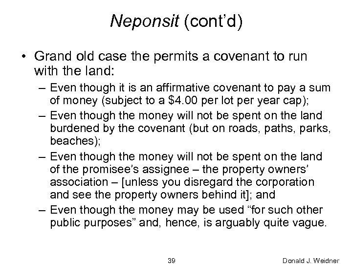 Neponsit (cont’d) • Grand old case the permits a covenant to run with the