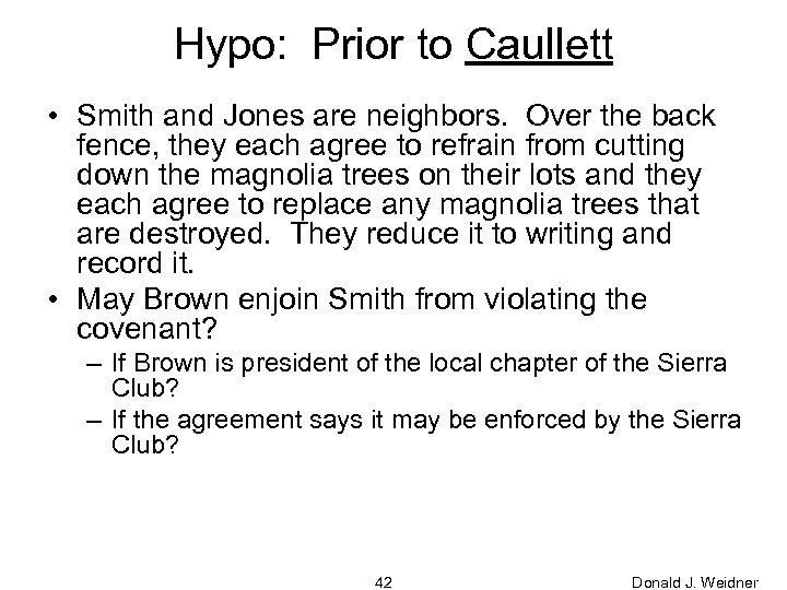 Hypo: Prior to Caullett • Smith and Jones are neighbors. Over the back fence,