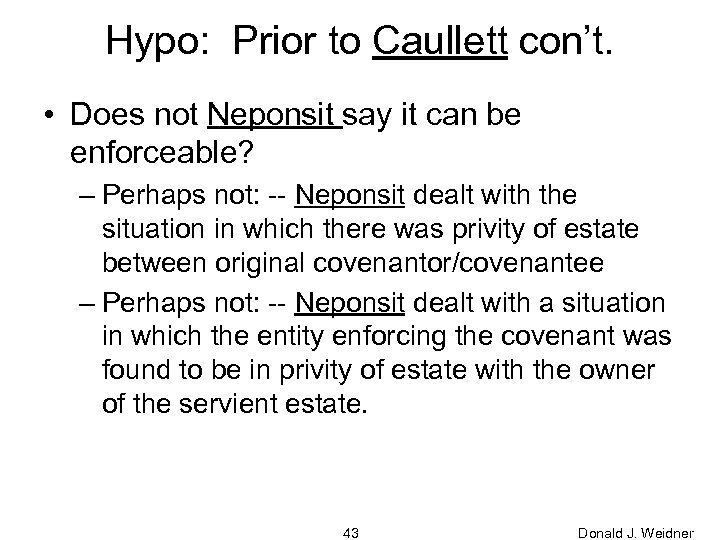 Hypo: Prior to Caullett con’t. • Does not Neponsit say it can be enforceable?