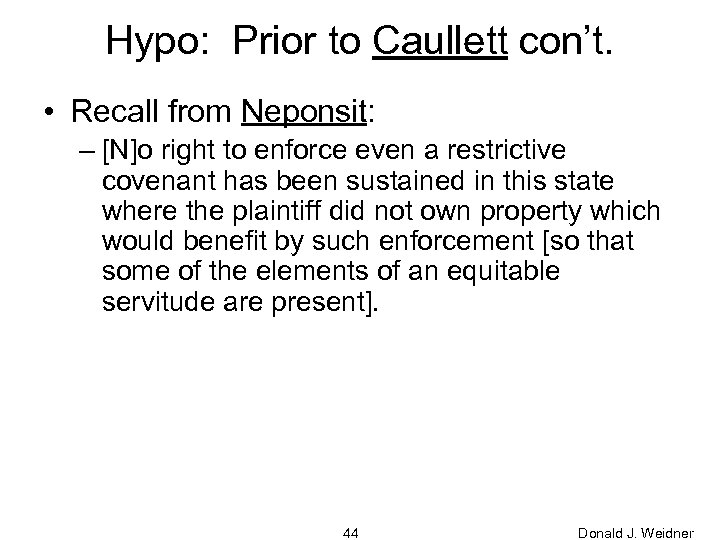 Hypo: Prior to Caullett con’t. • Recall from Neponsit: – [N]o right to enforce