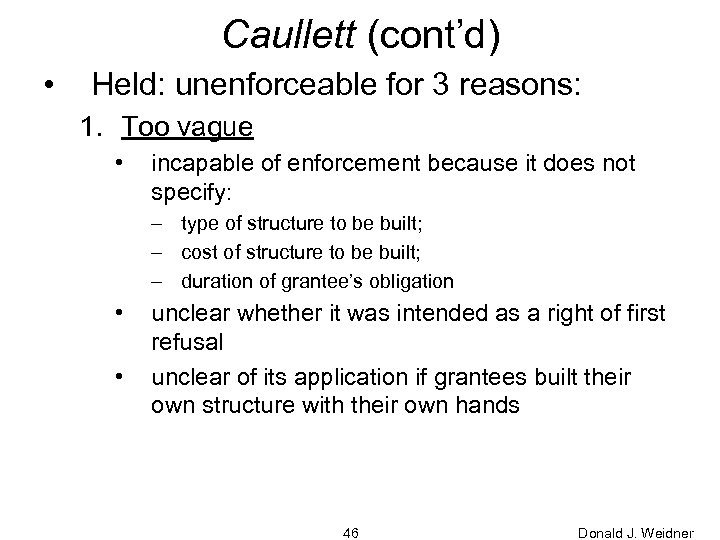 Caullett (cont’d) • Held: unenforceable for 3 reasons: 1. Too vague • incapable of