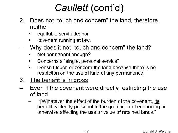 Caullett (cont’d) 2. Does not “touch and concern” the land, therefore, neither: • •