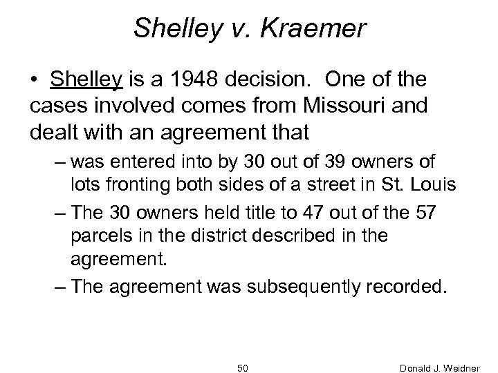 Shelley v. Kraemer • Shelley is a 1948 decision. One of the cases involved