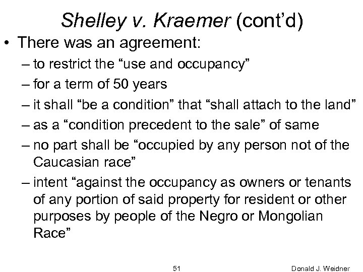 Shelley v. Kraemer (cont’d) • There was an agreement: – to restrict the “use