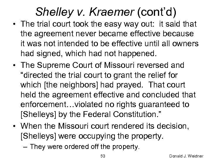 Shelley v. Kraemer (cont’d) • The trial court took the easy way out: it