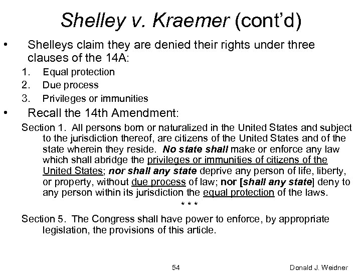 Shelley v. Kraemer (cont’d) • Shelleys claim they are denied their rights under three