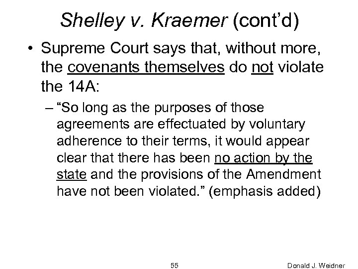 Shelley v. Kraemer (cont’d) • Supreme Court says that, without more, the covenants themselves