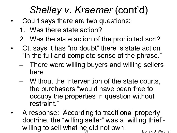 Shelley v. Kraemer (cont’d) • Court says there are two questions: 1. Was there