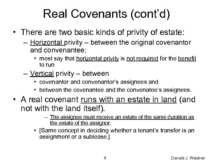 Real Covenants (cont’d) • There are two basic kinds of privity of estate: –