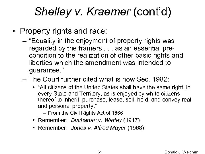 Shelley v. Kraemer (cont’d) • Property rights and race: – “Equality in the enjoyment